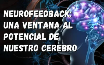 Neurofeedback: Una ventana al potencial de nuestro cerebro